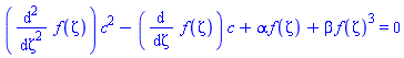(diff(diff(f(zeta), zeta), zeta))*c^2-(diff(f(zeta), zeta))*c+alpha*f(zeta)+beta*f(zeta)^3 = 0
