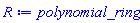 R := polynomial_ring