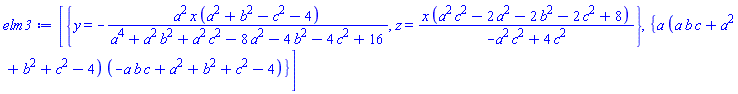 [{y = -a^2*x*(a^2+b^2-c^2-4)/(a^4+a^2*b^2+a^2*c^2-8*a^2-4*b^2-4*c^2+16), z = x*(a^2*c^2-2*a^2-2*b^2-2*c^2+8)/(-a^2*c^2+4*c^2)}, {a*(a*b*c+a^2+b^2+c^2-4)*(-a*b*c+a^2+b^2+c^2-4)}]