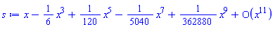 series(x-(1/6)*x^3+(1/120)*x^5-(1/5040)*x^7+(1/362880)*x^9+O(x^11),x,11)