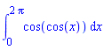 int(cos(cos(x)), x = 0 .. 2*Pi)