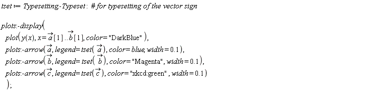 tset := Typesetting:-Typeset; plots:-display(plot(y(x), x = `#mover(mi("a"),mo("&rarr;"))`[1] .. `#mover(mi("b"),mo("&rarr;"))`[1], color = "DarkBlue"), plots:-arrow(`#mover(mi("a"),mo("&rarr;"))`, legend = tset(`#mover(mi("a"),mo("&rarr;"))`), color = blue, width = .1), plots:-arrow(`#mover(mi("b"),mo("&rarr;"))`, legend = tset(`#mover(mi("b"),mo("&rarr;"))`), color = "Magenta", width = .1), plots:-arrow(`#mover(mi("c"),mo("&rarr;"))`, legend = tset(`#mover(mi("c"),mo("&rarr;"))`), color = "xkcd:green", width = .1))