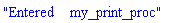 "Entered    my_print_proc"