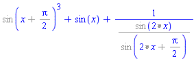 %sin(`%+`(x, `%/`(Pi, 2)))^3+sin(x)+1/`%/`(%sin(`%*`(2, x)), %sin(`%+`(`%*`(2, x), `%/`(Pi, 2))))