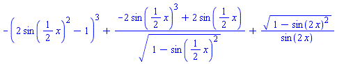 -(2*sin((1/2)*x)^2-1)^3+(-2*sin((1/2)*x)^3+2*sin((1/2)*x))/(1-sin((1/2)*x)^2)^(1/2)+(1-sin(2*x)^2)^(1/2)/sin(2*x)