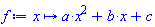 proc (x) options operator, arrow; a*x^2+b*x+c end proc