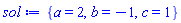 {a = 2, b = -1, c = 1}
