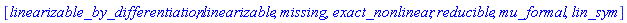 [linearizable_by_differentiation, linearizable, missing, exact_nonlinear, reducible, mu_formal, lin_sym]