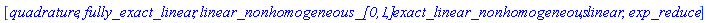 [quadrature, fully_exact_linear, `linear_nonhomogeneous_[0,1]`, exact_linear_nonhomogeneous, linear, exp_reduce]