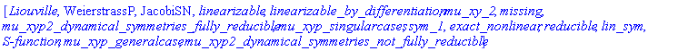 [Liouville, WeierstrassP, JacobiSN, linearizable, linearizable_by_differentiation, mu_xy_2, missing, mu_xyp2_dynamical_symmetries_fully_reducible, mu_xyp_singularcases, sym_1, exact_nonlinear, reducible, lin_sym, `S-function`, mu_xyp_generalcase, mu_xyp2_dynamical_symmetries_not_fully_reducible]