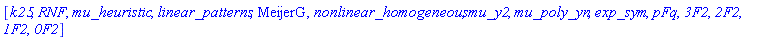 [k25, RNF, mu_heuristic, linear_patterns, MeijerG, nonlinear_homogeneous, mu_y2, mu_poly_yn, exp_sym, pFq, `3F2`, `2F2`, `1F2`, `0F2`]