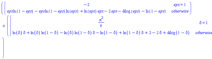 piecewise(eps = 1, -2, eps*ln(1-eps)-eps*ln(1-eps)*ln(eps)+ln(eps)*eps-2*eps-dilog(eps)-ln(1-eps))+piecewise(delta = 1, (1/6)*Pi^2, ln(delta)*delta+ln(delta)*ln(1-delta)-ln(delta)*ln(1-delta)*delta-ln(1-delta)+ln(1-delta)*delta+2-2*delta+dilog(1-delta))