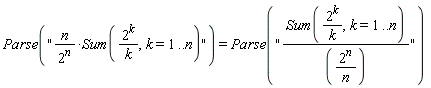 Parse("n/2^(n)*Sum(2^(k)/k,k=1..n)") = Parse("Sum(2^(k)/k,k=1..n)/(2^(n)/n)")
