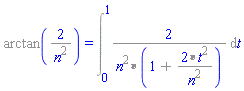 %arctan(`%/`(2, `%^`(n, 2))) = %int(`%/`(2, `%*`(`%^`(n, 2), `%+`(1, `%/`(`%*`(2, `%^`(t, 2)), `%^`(n, 2))))), t = 0 .. 1)