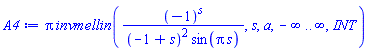Pi*invmellin((-1)^s/((-1+s)^2*sin(Pi*s)), s, a, -infinity .. infinity, INT)