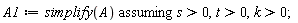 A1 := `assuming`([simplify(A)], [s > 0, t > 0, k > 0])