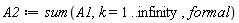 A2 := sum(A1, k = 1 .. infinity, formal)