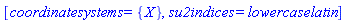 [coordinatesystems = {X}, su2indices = lowercaselatin]