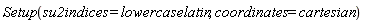 Setup(su2indices = lowercaselatin, coordinates = cartesian)