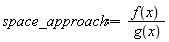 space_approach := f(x)/g(x)