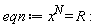 eqn := x^N = R