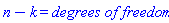 n-k = `degrees of freedom`