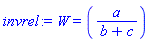 W = ``(a/(b+c))