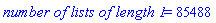 `number of lists of length 1` = 85488