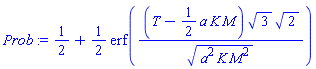 1/2+(1/2)*erf((T-(1/2)*a*K*M)*3^(1/2)*2^(1/2)/(a^2*K*M^2)^(1/2))