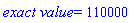 `exact value` = 110000
