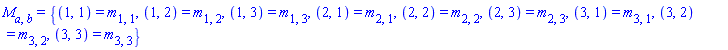 M[a, b] = {(1, 1) = m[1, 1], (1, 2) = m[1, 2], (1, 3) = m[1, 3], (2, 1) = m[2, 1], (2, 2) = m[2, 2], (2, 3) = m[2, 3], (3, 1) = m[3, 1], (3, 2) = m[3, 2], (3, 3) = m[3, 3]}