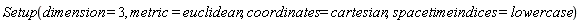 Setup(dimension = 3, metric = euclidean, coordinates = cartesian, spacetimeindices = lowercase)