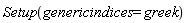 Setup(genericindices = greek)
