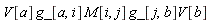 V[a]*g_[a, i]*M[i, j]*g_[j, b]*V[b]