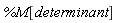 %M[determinant]