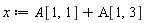 x := A[1, 1]+A[1, 3]