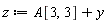 z := A[3, 3]+y