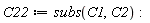 C22 := subs(C1, C2)