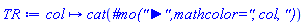 proc (col) options operator, arrow; cat(`#mo("&#x25ba;",mathcolor="`, col, `")`) end proc