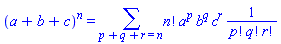 (a+b+c)^n = Physics:-Library:-Add(Physics:-`*`(factorial(n), Physics:-`^`(a, p), Physics:-`^`(b, q), Physics:-`^`(c, r), Physics:-`^`(Physics:-`*`(factorial(p), factorial(q), factorial(r)), -1)), p+q+r = n)