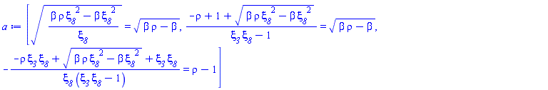 [((beta*rho*xi__8^2-beta*xi__8^2)/xi__8)^(1/2) = (beta*rho-beta)^(1/2), (-rho+1+(beta*rho*xi__8^2-beta*xi__8^2)^(1/2))/(xi__3*xi__8-1) = (beta*rho-beta)^(1/2), -(-rho*xi__3*xi__8+(beta*rho*xi__8^2-beta*xi__8^2)^(1/2)+xi__3*xi__8)/(xi__8*(xi__3*xi__8-1)) = rho-1]