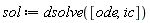 sol := dsolve([ode, ic])