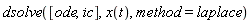 dsolve([ode, ic], x(t), method = laplace)