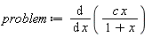problem := diff(c*x/(1+x), x)