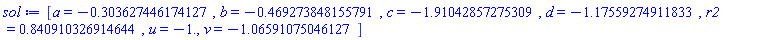 [a = HFloat(-0.3036274461741274), b = HFloat(-0.46927384815579104), c = HFloat(-1.910428572753095), d = HFloat(-1.1755927491183271), r2 = HFloat(0.8409103269146442), u = HFloat(-1.0), v = HFloat(-1.0659107504612695)]