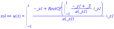 u(x) = Int((-_z1+RootOf(Int((-_z1+_Z)/a(_z1), _z1 = -1 .. 1)))/a(_z1), _z1 = -1 .. x)