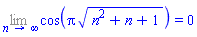 Limit(cos(Pi*(n^2+n+1)^(1/2)), n = infinity) = 0