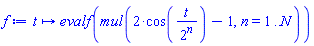 proc (t) local n; options operator, arrow; evalf(mul(2*cos(t/2^n)-1, n = 1 .. N)) end proc