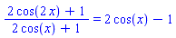(2*cos(2*x)+1)/(2*cos(x)+1) = 2*cos(x)-1