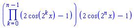 (product(2*cos(2^k*x)-1, k = 0 .. n-1))*(2*cos(2^n*x)-1)